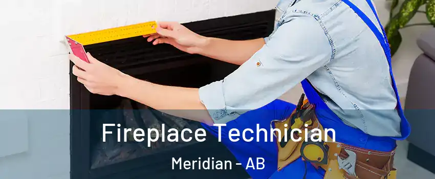  Fireplace Technician Meridian - AB