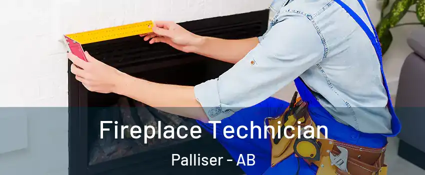  Fireplace Technician Palliser - AB