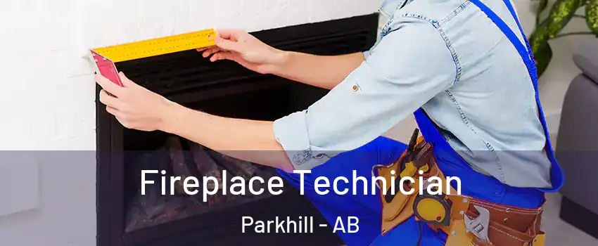 Fireplace Technician Parkhill - AB