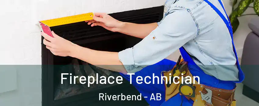 Fireplace Technician Riverbend - AB