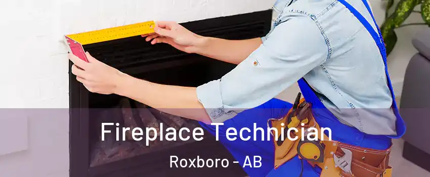 Fireplace Technician Roxboro - AB