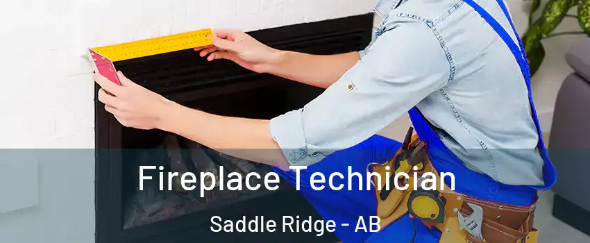  Fireplace Technician Saddle Ridge - AB