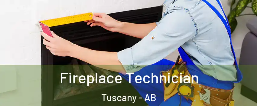 Fireplace Technician Tuscany - AB