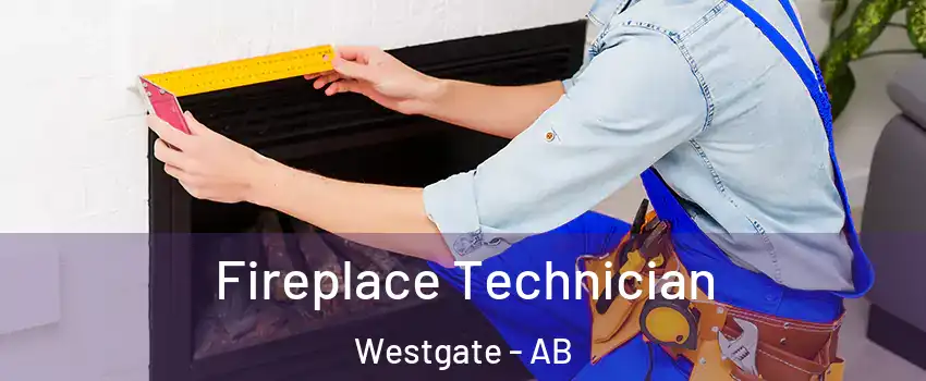 Fireplace Technician Westgate - AB