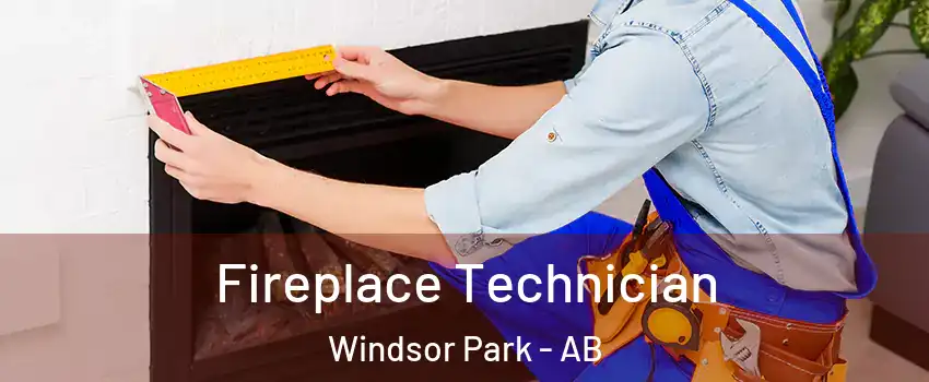 Fireplace Technician Windsor Park - AB