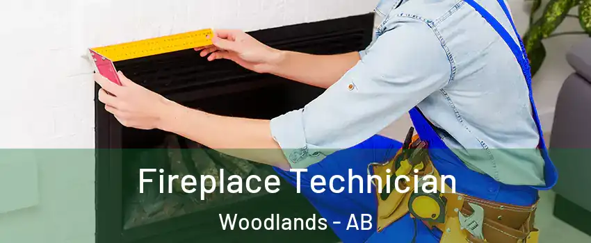 Fireplace Technician Woodlands - AB