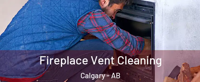  Fireplace Vent Cleaning Calgary - AB