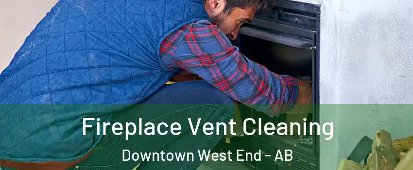  Fireplace Vent Cleaning Downtown West End - AB