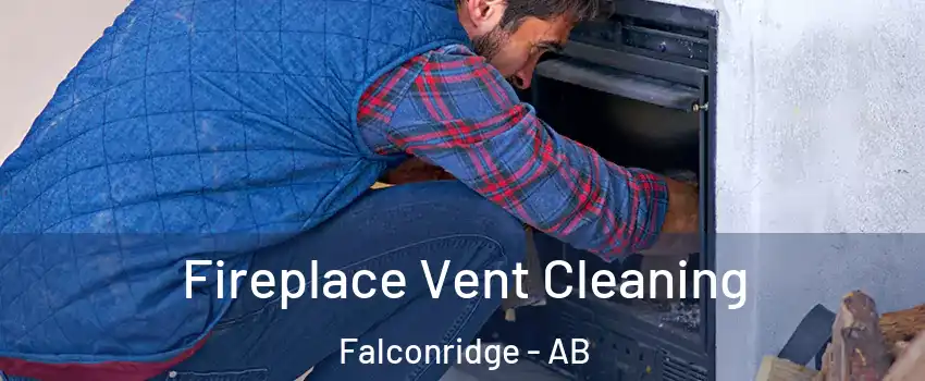  Fireplace Vent Cleaning Falconridge - AB