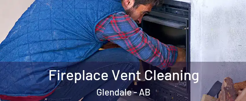  Fireplace Vent Cleaning Glendale - AB