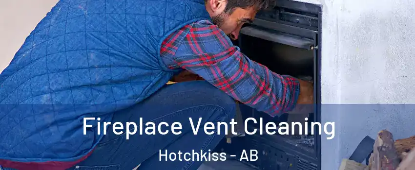  Fireplace Vent Cleaning Hotchkiss - AB