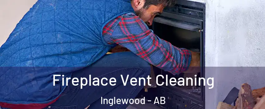  Fireplace Vent Cleaning Inglewood - AB