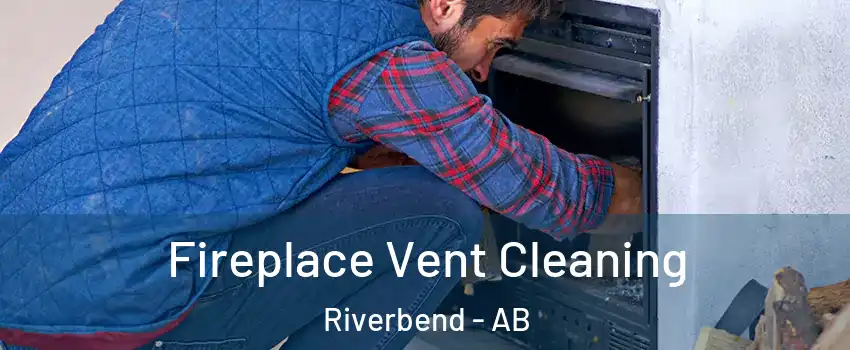  Fireplace Vent Cleaning Riverbend - AB