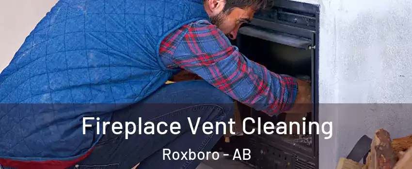 Fireplace Vent Cleaning Roxboro - AB