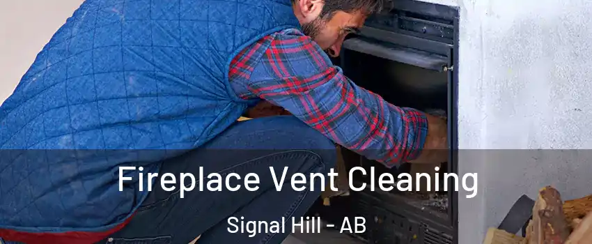  Fireplace Vent Cleaning Signal Hill - AB