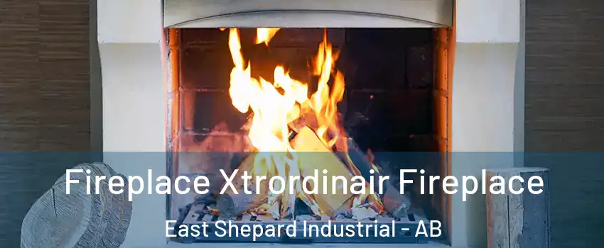  Fireplace Xtrordinair Fireplace East Shepard Industrial - AB