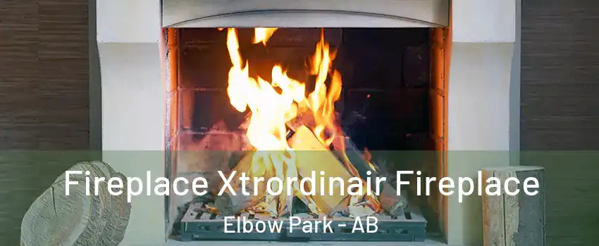  Fireplace Xtrordinair Fireplace Elbow Park - AB