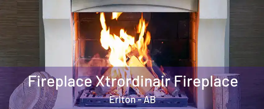  Fireplace Xtrordinair Fireplace Erlton - AB
