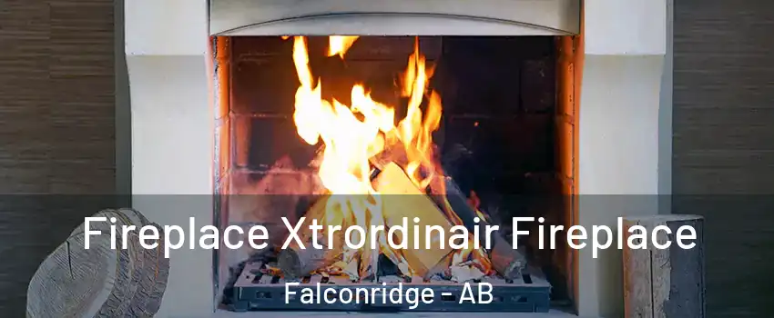  Fireplace Xtrordinair Fireplace Falconridge - AB
