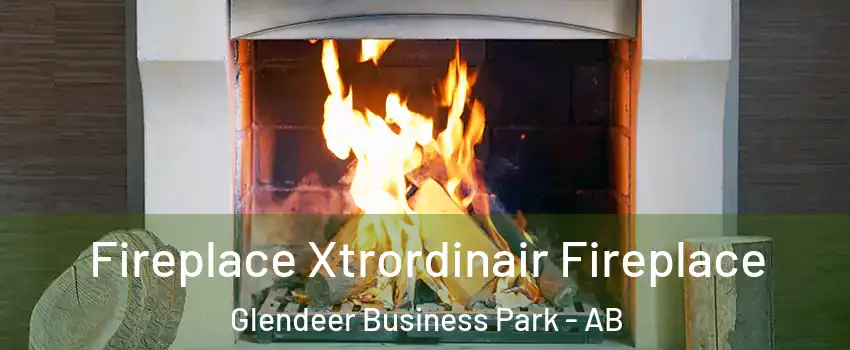  Fireplace Xtrordinair Fireplace Glendeer Business Park - AB