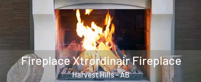 Fireplace Xtrordinair Fireplace Harvest Hills - AB