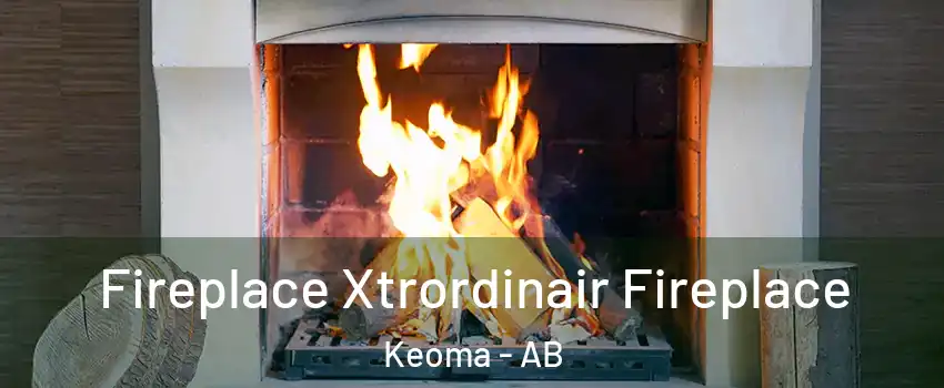  Fireplace Xtrordinair Fireplace Keoma - AB