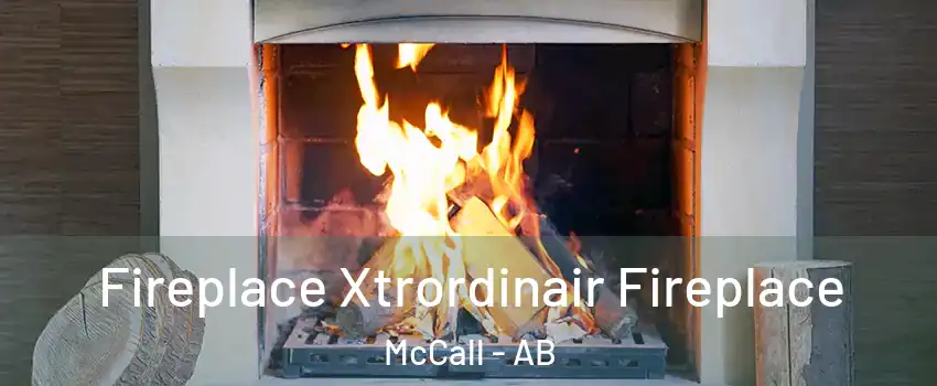  Fireplace Xtrordinair Fireplace McCall - AB