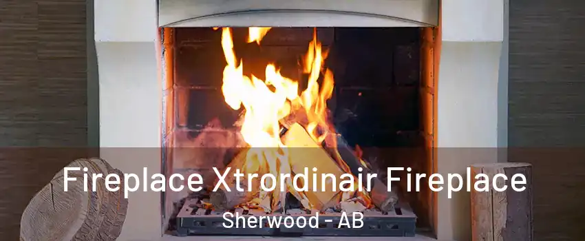  Fireplace Xtrordinair Fireplace Sherwood - AB