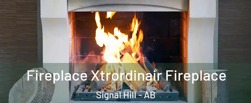  Fireplace Xtrordinair Fireplace Signal Hill - AB