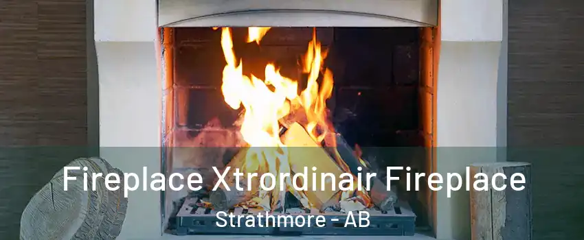  Fireplace Xtrordinair Fireplace Strathmore - AB