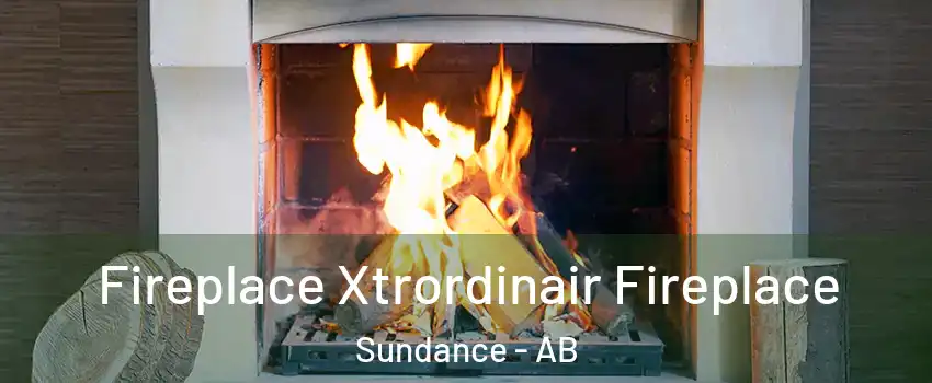  Fireplace Xtrordinair Fireplace Sundance - AB