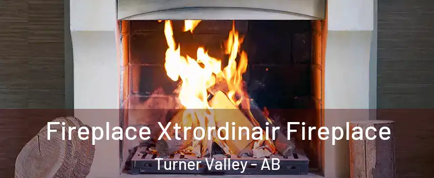  Fireplace Xtrordinair Fireplace Turner Valley - AB
