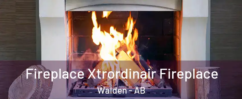  Fireplace Xtrordinair Fireplace Walden - AB