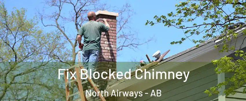  Fix Blocked Chimney North Airways - AB