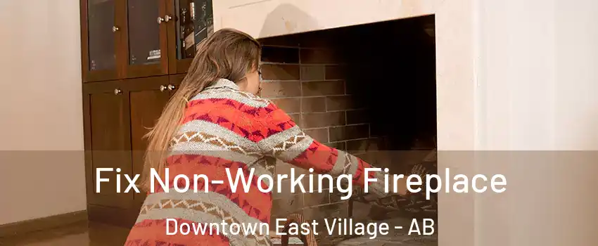  Fix Non-Working Fireplace Downtown East Village - AB