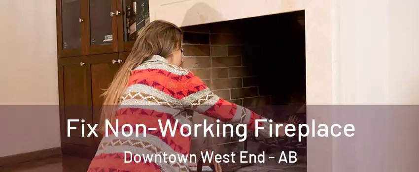  Fix Non-Working Fireplace Downtown West End - AB