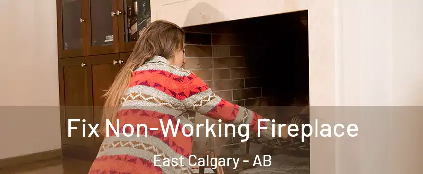  Fix Non-Working Fireplace East Calgary - AB