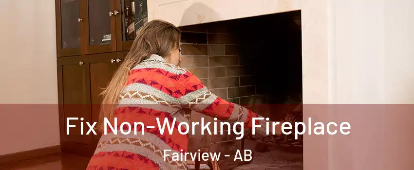  Fix Non-Working Fireplace Fairview - AB