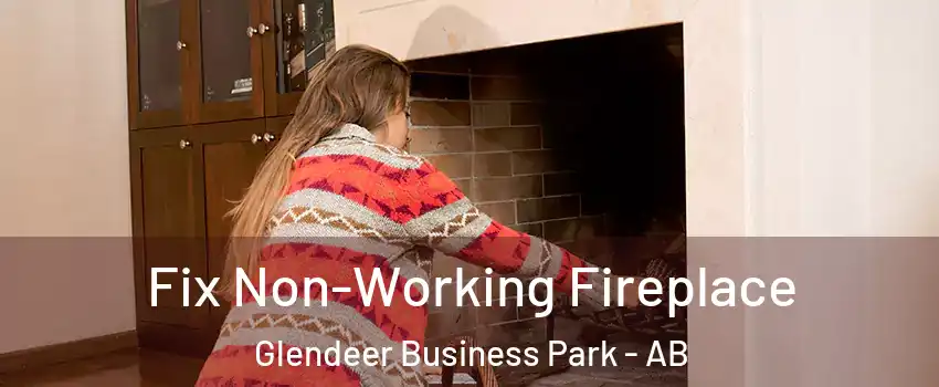  Fix Non-Working Fireplace Glendeer Business Park - AB