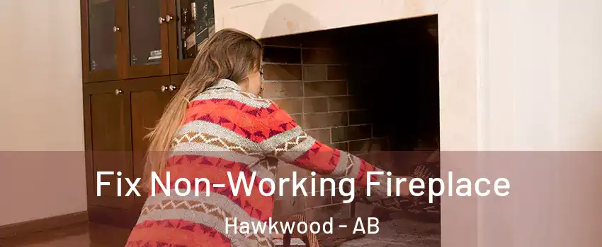  Fix Non-Working Fireplace Hawkwood - AB