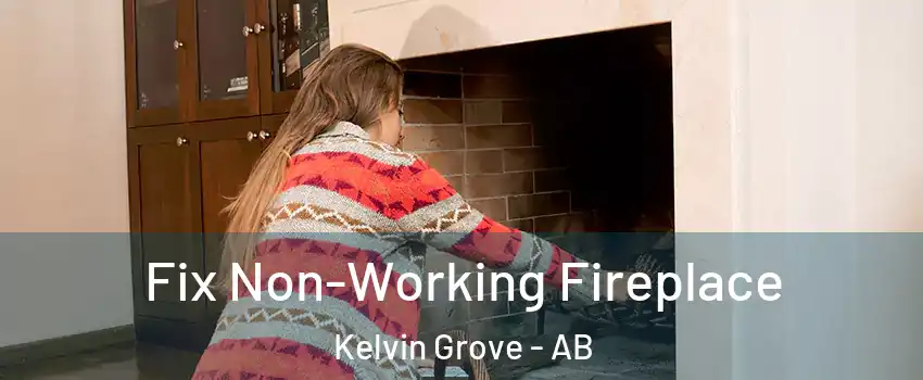  Fix Non-Working Fireplace Kelvin Grove - AB
