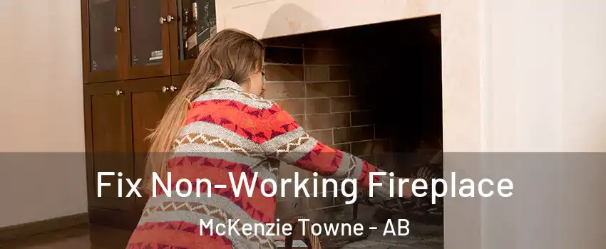  Fix Non-Working Fireplace McKenzie Towne - AB