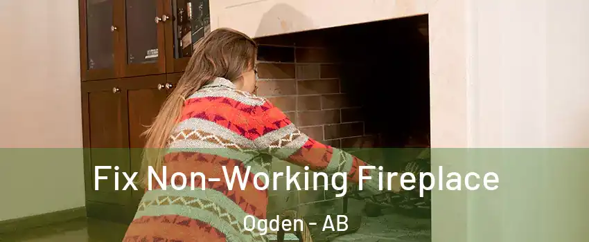  Fix Non-Working Fireplace Ogden - AB