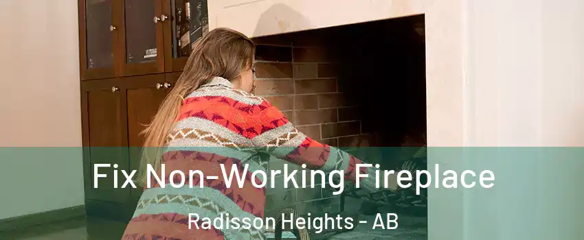  Fix Non-Working Fireplace Radisson Heights - AB