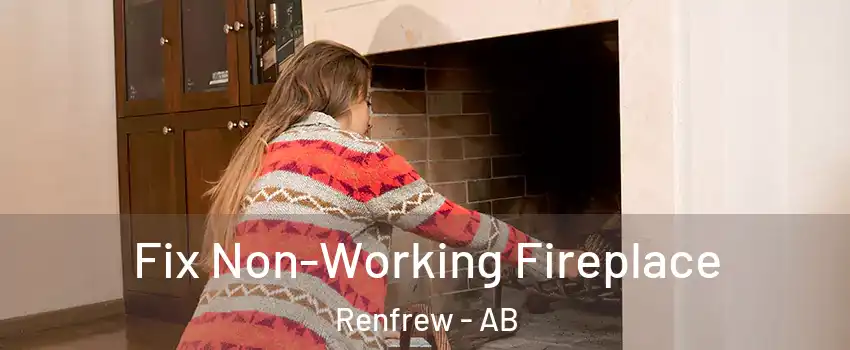  Fix Non-Working Fireplace Renfrew - AB