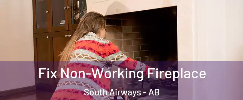  Fix Non-Working Fireplace South Airways - AB