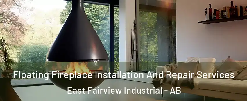 Floating Fireplace Installation And Repair Services East Fairview Industrial - AB