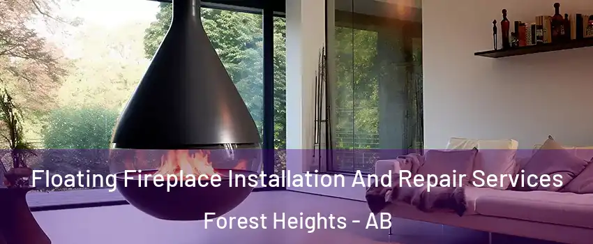 Floating Fireplace Installation And Repair Services Forest Heights - AB