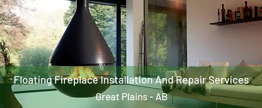 Floating Fireplace Installation And Repair Services Great Plains - AB