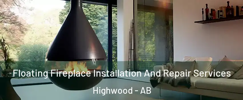  Floating Fireplace Installation And Repair Services Highwood - AB